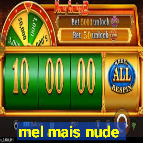 mel mais nude